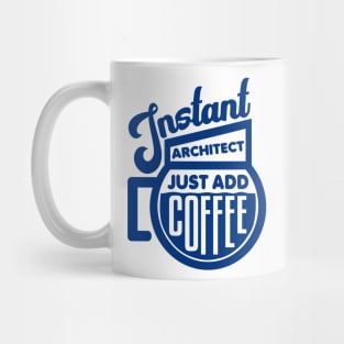 Instant architect just add coffee Mug